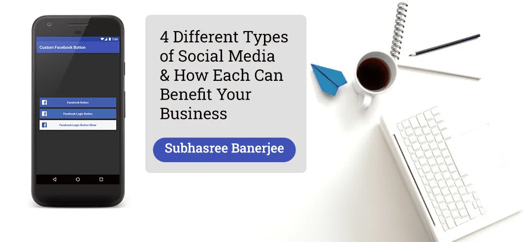 4 Different Types of Social Media & How Each Can Benefit Your Business